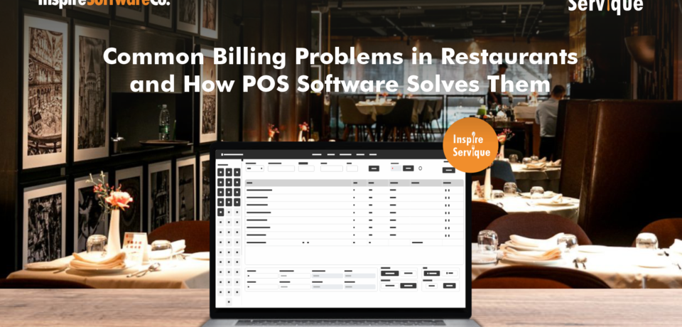 Common Billing Problems in Restaurants and How POS Software Solves Them