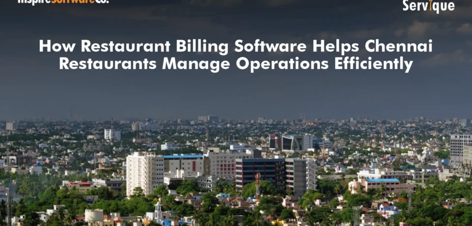 How Restaurant Billing Software Helps Chennai Restaurants Manage Operations Efficiently