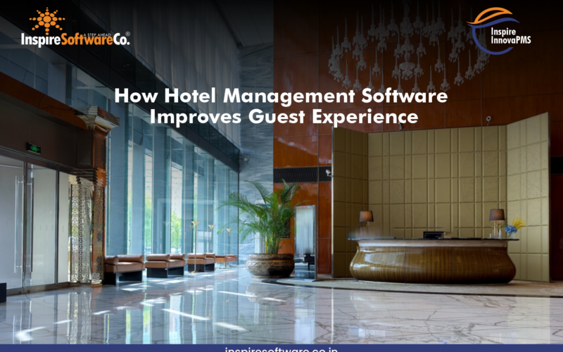How Hotel Management Software Improves Guest Experience How Hotel Management Software Improves Guest Experience
